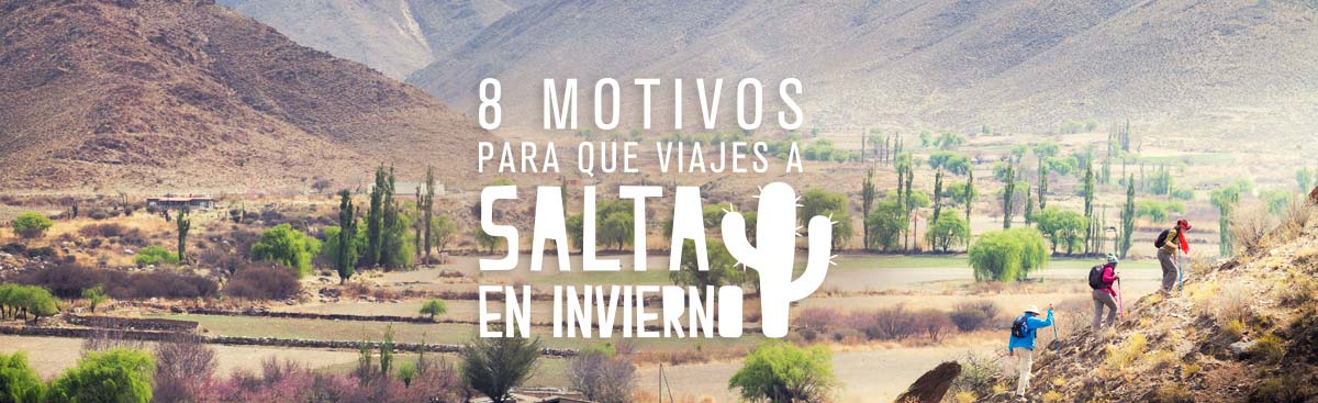 8 motivos para que viajes a Salta en Invierno | Tripin Argentina